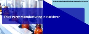 Top Third Party Pharma Manufacturing Companies in Haridwar